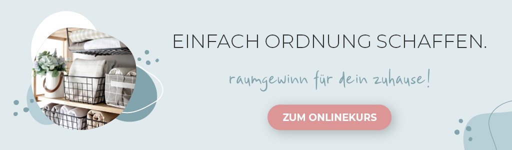 Onlinekurs - Einfach Ordnung schaffen - Weniger Chaos - Zuhause organiseren