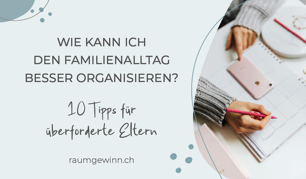 Wie kann ich den Familienalltag besser organisieren? 10 Tipps für überforderte Eltern